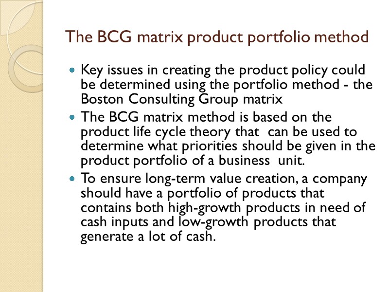 The BCG matrix product portfolio method Key issues in creating the product policy could